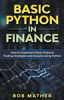 Python Básico en Finanzas: Cómo Implementar Estrategias y Análisis de Operaciones Financieras con Python - Basic Python in Finance: How to Implement Financial Trading Strategies and Analysis using Python