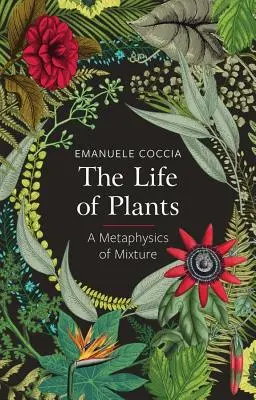 La vida de las plantas: Una metafísica de la mezcla - The Life of Plants: A Metaphysics of Mixture