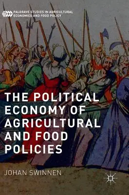 La economía política de las políticas agrícola y alimentaria - The Political Economy of Agricultural and Food Policies