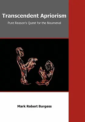 Apriorismo trascendente: La búsqueda de lo nouménico por la razón pura - Transcendent Apriorism: Pure Reason's Quest for the Noumenal