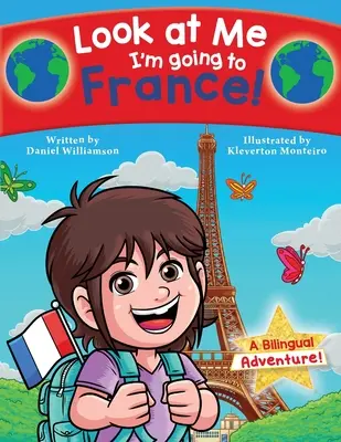 Mírame ¡Me voy a Francia! ¡Una Aventura Bilingüe! - Look at Me I'm going to France!: A Bilingual Adventure!