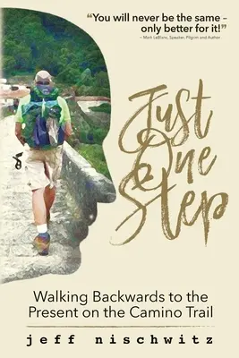 Sólo un paso: Caminando hacia atrás hasta el presente en la Ruta del Camino - Just One Step: Walking Backwards to the Present on the Camino Trail