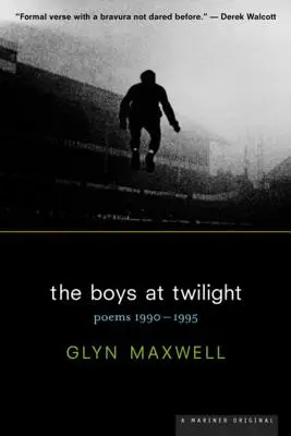 Los chicos del crepúsculo: Poemas 1990 - 1995 - The Boys at Twilight: Poems 1990 - 1995