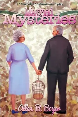 Casada con misterios: Un misterio en el hogar de ancianos de Bess Bullock - Married to Mysteries: A Bess Bullock Retirement Home Mystery