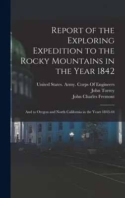 Informe de la expedición exploradora a las Montañas Rocosas en el año 1842: Y a Oregón y California del Norte en los años 1843-44 - Report of the Exploring Expedition to the Rocky Mountains in the Year 1842: And to Oregon and North California in the Years 1843-44