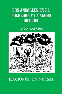 Los Animales En El Folklore Y La Magia De Cuba - Los Animales En El Folklore Y La Magia de Cuba