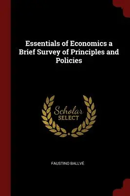 Lo esencial de la economía: breve estudio de principios y políticas - Essentials of Economics a Brief Survey of Principles and Policies