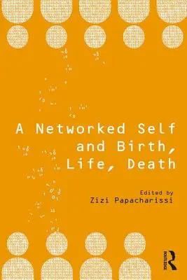 El yo en red y el nacimiento, la vida y la muerte - A Networked Self and Birth, Life, Death