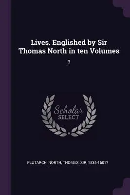Vidas. Editado por Sir Thomas North en diez volúmenes: 3 - Lives. Englished by Sir Thomas North in ten Volumes: 3
