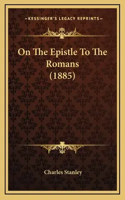 Sobre la Epístola a los Romanos (1885) - On The Epistle To The Romans (1885)