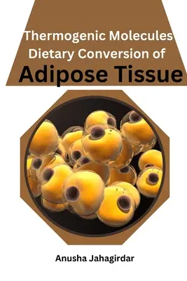 Moléculas termogénicas: Conversión dietética del tejido adiposo - Thermogenic Molecules: Dietary Conversion of Adipose Tissue