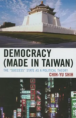 Democracia (Made in Taiwan): El Estado del «éxito» como teoría política - Democracy (Made in Taiwan): The 'Success' State as a Political Theory
