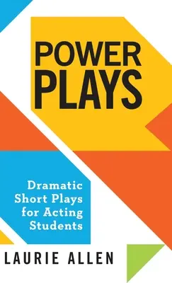 Power Plays: Obras cortas dramáticas para estudiantes de interpretación - Power Plays: Dramatic Short Plays for Acting Students