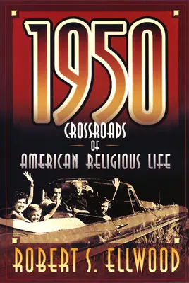 1950: Encrucijada de la vida religiosa estadounidense - 1950: Crossroads of American Religious Life