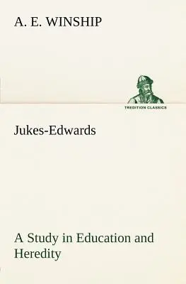 Jukes-Edwards Un estudio sobre educación y herencia - Jukes-Edwards A Study in Education and Heredity