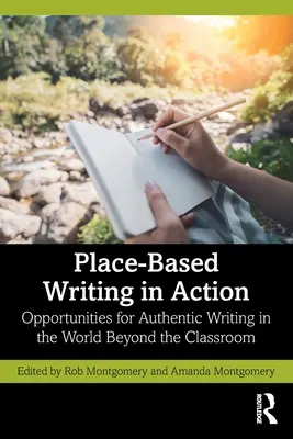 La escritura basada en el lugar en acción: Oportunidades para la escritura auténtica en el mundo más allá del aula - Place-Based Writing in Action: Opportunities for Authentic Writing in the World Beyond the Classroom