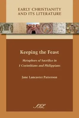 Keeping the Feast: Metáforas del sacrificio en 1 Corintios y Filipenses - Keeping the Feast: Metaphors of Sacrifice in 1 Corinthians and Philippians