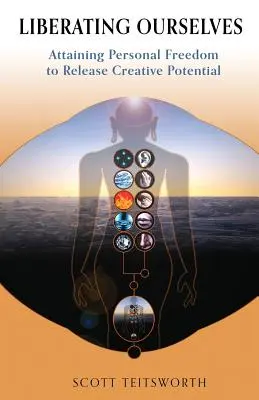 Liberarnos a nosotros mismos: Alcanzar la libertad personal para liberar el potencial creativo - Liberating Ourselves: Attaining Personal Freedom to Release Creative Potential