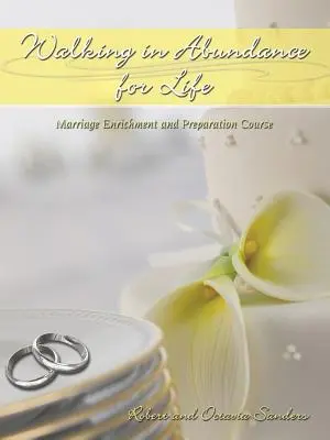 Caminando en Abundancia por la Vida: Curso de enriquecimiento y preparación matrimonial - Walking in Abundance for Life: Marriage Enrichment and Preparation Course