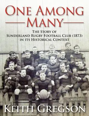 Uno entre muchos - La historia del Sunderland Rugby Football Club RFC (1873) en su contexto histórico - One Among Many - The Story of Sunderland Rugby Football Club RFC (1873) in Its Historical Context