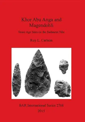 Khor Abu Anga y Magendohli: Yacimientos de la Edad de Piedra en el Nilo sudanés - Khor Abu Anga and Magendohli: Stone Age Sites on the Sudanese Nile