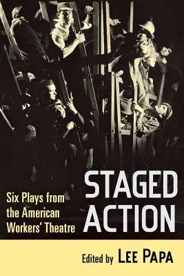 Acción escénica: Seis obras del American Workers' Theatre - Staged Action: Six Plays from the American Workers' Theatre