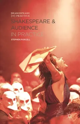 Shakespeare y el público en la práctica - Shakespeare and Audience in Practice