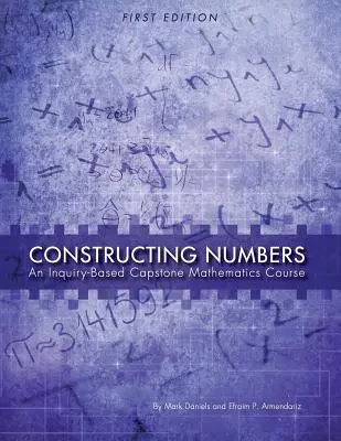 Construir números: Un curso de matemáticas basado en la investigación (primera edición) - Constructing Numbers: An Inquiry-Based Capstone Mathematics Course (First Edition)