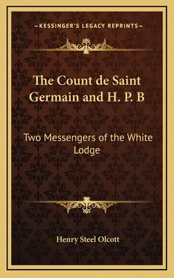El Conde de Saint Germain y H. P. B: Dos Mensajeros de la Logia Blanca - The Count de Saint Germain and H. P. B: Two Messengers of the White Lodge