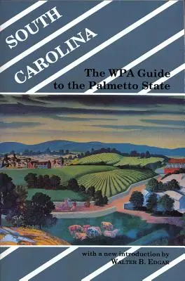 Carolina del Sur: La guía WPA del Estado Palmetto - South Carolina: The WPA Guide to the Palmetto State