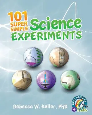 101 Experimentos Científicos Super Sencillos - 101 Super Simple Science Experiments