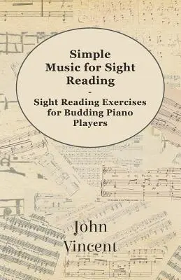 Simple Music for Sight Reading - Ejercicios de lectura a primera vista para pianistas principiantes - Simple Music for Sight Reading - Sight Reading Exercises for Budding Piano Players