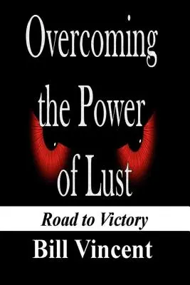 Venciendo el Poder de la Lujuria: Camino a la Victoria - Overcoming the Power of Lust: Road to Victory