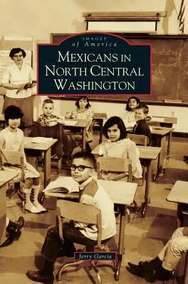 Mexicanos en el centro norte de Washington - Mexicans in North Central Washington