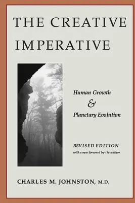 El imperativo creativo: crecimiento humano y evolución planetaria -- Edición revisada - The Creative Imperative: Human Growth and Planetary Evolution -- Revised Edition