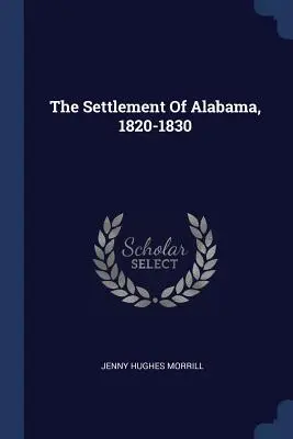La colonización de Alabama, 1820-1830 - The Settlement Of Alabama, 1820-1830