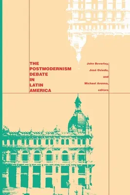 El debate sobre la posmodernidad en América Latina - The Postmodernism Debate in Latin America