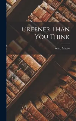 Más verde de lo que piensas - Greener Than You Think