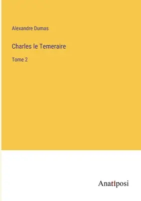 Charles le Temeraire: Tomo 2 - Charles le Temeraire: Tome 2