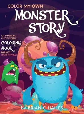 Colorea mi propia historia de monstruos: Un libro para colorear inmersivo y personalizable para niños (¡Que rima!) - Color My Own Monster Story: An Immersive, Customizable Coloring Book for Kids (That Rhymes!)