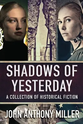 Sombras del ayer: Una colección de ficción histórica - Shadows of Yesterday: A Collection Of Historical Fiction