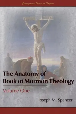 La anatomía de la teología del Libro de Mormón: Volumen Uno - The Anatomy of Book of Mormon Theology: Volume One