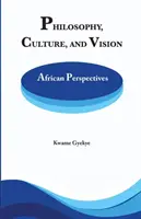 Filosofía Cultura y Visión: Perspectivas africanas. Ensayos seleccionados - Philosophy Culture and Vision: African Perspectives. Selected Essays