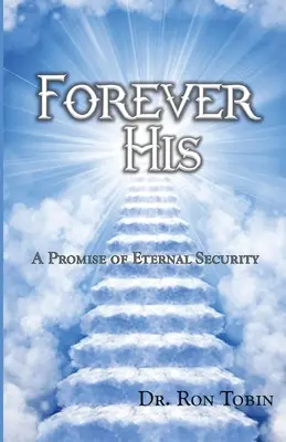 Suyo para siempre: Una promesa de seguridad eterna - Forever His: A Promise of Eternal Security