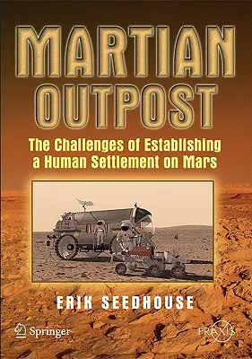 Puesto avanzado marciano: Los retos de establecer un asentamiento humano en Marte - Martian Outpost: The Challenges of Establishing a Human Settlement on Mars