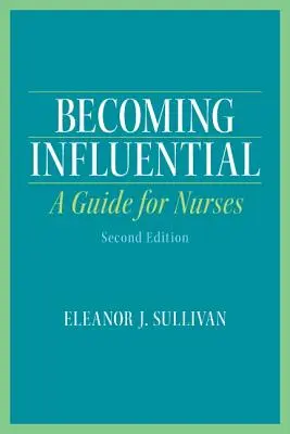 Ser influyente: Guía para enfermeras - Becoming Influential: A Guide for Nurses