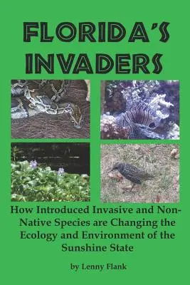 Los invasores de Florida: Cómo las especies invasoras y no autóctonas introducidas están cambiando la ecología y el medio ambiente del Estado del Sol - Florida's Invaders: How Introduced Invasive and Non-Native Species are Changing the Ecology and Environment of the Sunshine State