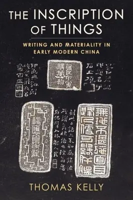 La inscripción de las cosas: Escritura y materialidad en la China moderna temprana - The Inscription of Things: Writing and Materiality in Early Modern China