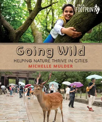 En estado salvaje: cómo ayudar a la naturaleza a prosperar en las ciudades - Going Wild: Helping Nature Thrive in Cities