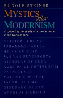 La mística después de la modernidad: Descubriendo las Semillas de una Nueva Ciencia en el Renacimiento (Cw 7) - Mystics After Modernism: Discovering the Seeds of a New Science in the Renaissance (Cw 7)